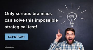 Quiz Test: Only Serious Brainiacs Can Solve This Impossible Strategical Test