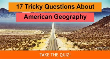 Geography Quiz Test: 17 Tricky Questions About American Geography