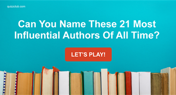 knowledge Quiz Test: Can You Name These 21 Most Influential Authors Of All Time?