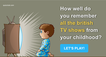 Movies & TV Quiz Test: How Well Do You Remember All The British TV Shows From Your Childhood?