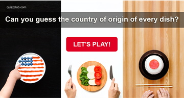Geography Quiz Test: Can You Guess The Country Of Origin Of Every Dish?