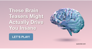 Quiz Test: These Brain Teasers Might Actually Drive You Insane