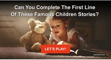 Quiz Test: Can You Complete The First Line Of These Famous Children Stories?