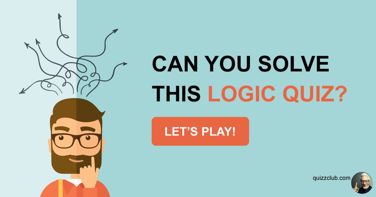 Can You Solve This Logic Quiz? | Trivia Quiz | QuizzClub