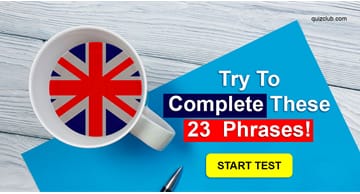 Quiz Test: You'll Complete These 23 Phrases Only If Your IQ Is Higher Than 146