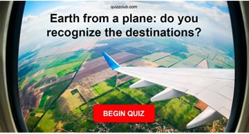 Geography Quiz Test: Earth from a plane: do you recognize the destinations?