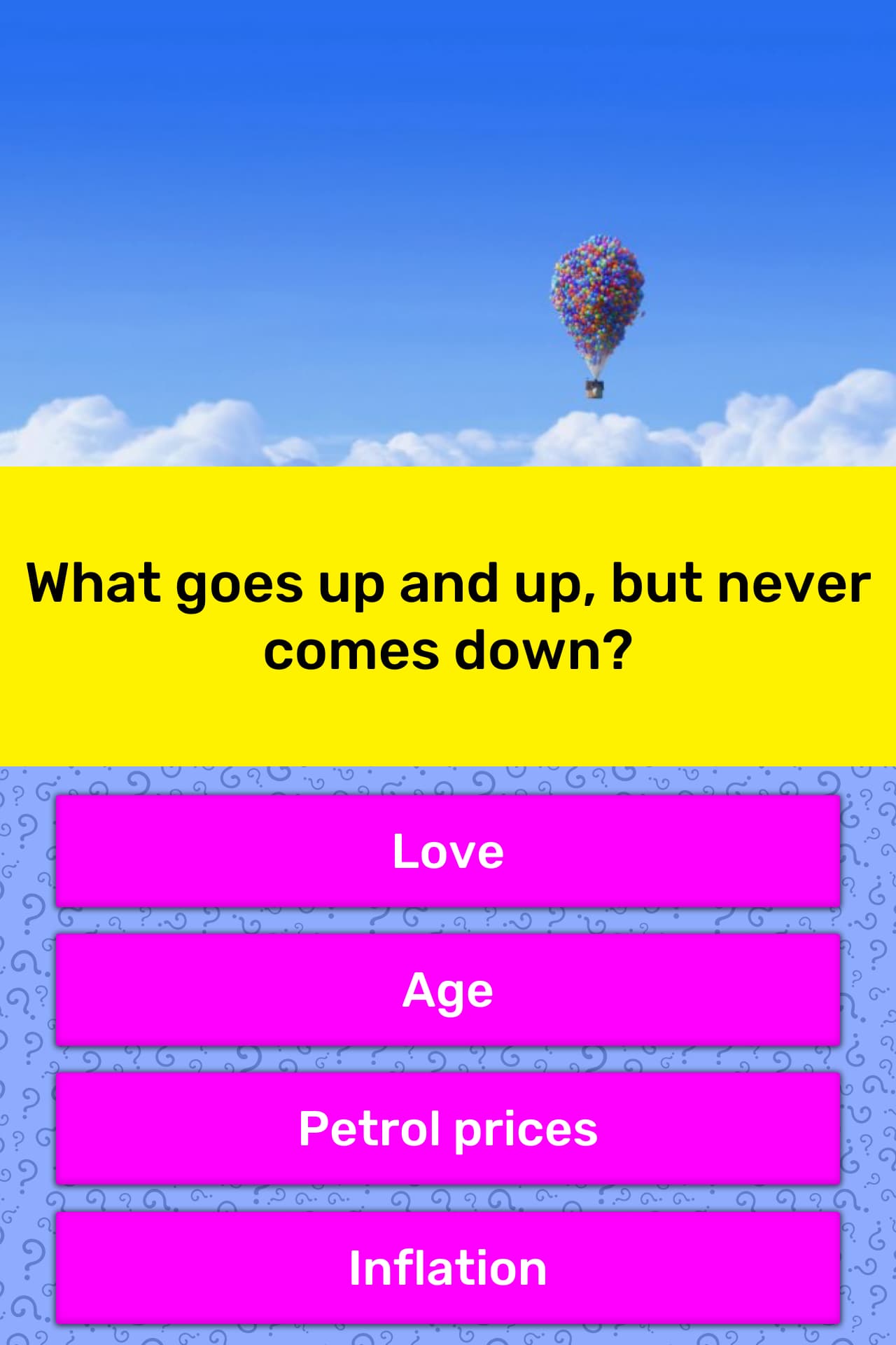 What Goes Up And Up But Never Comes Trivia Answers QuizzClub