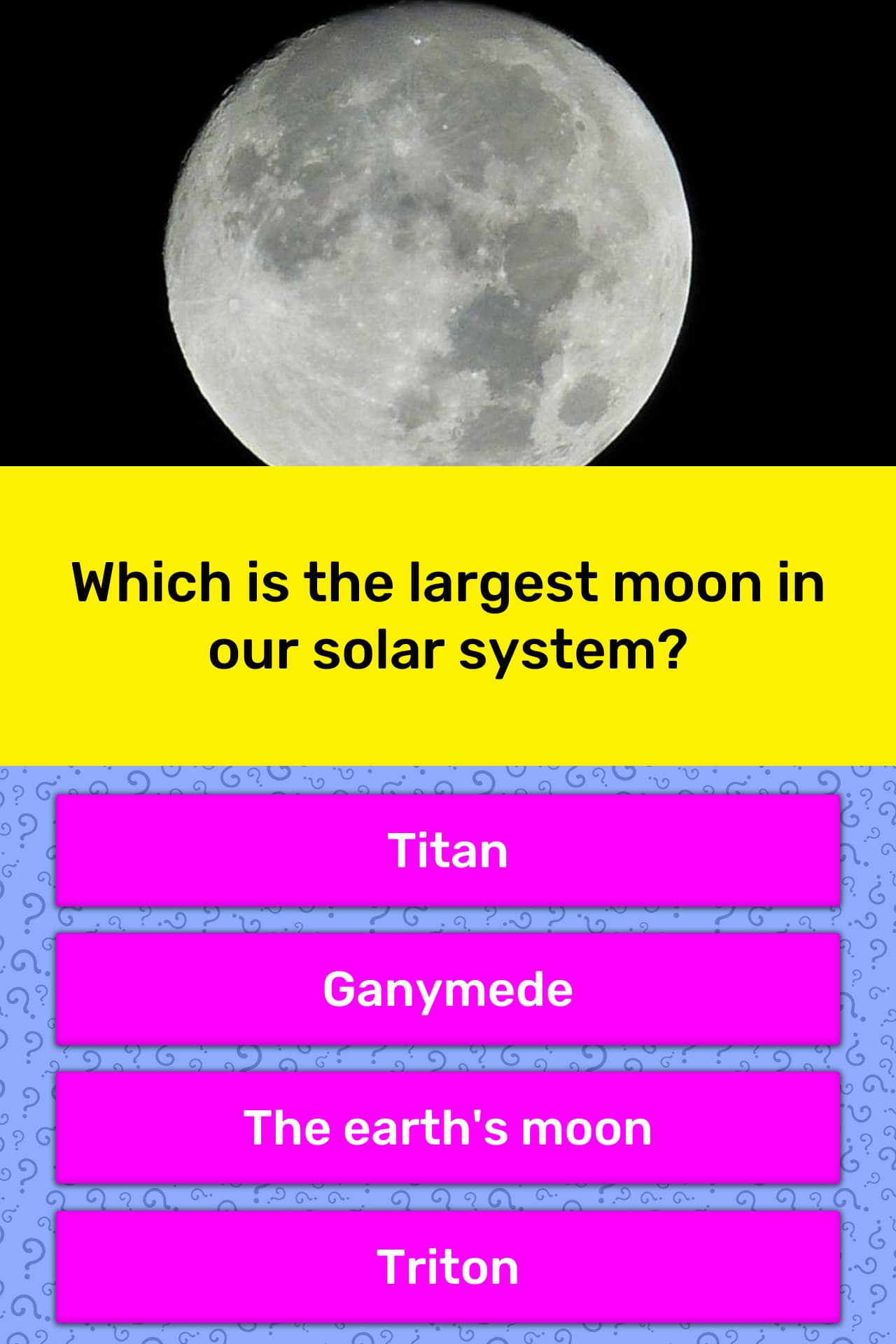 Which Is The Largest Moon In Our Trivia Answers Quizzclub