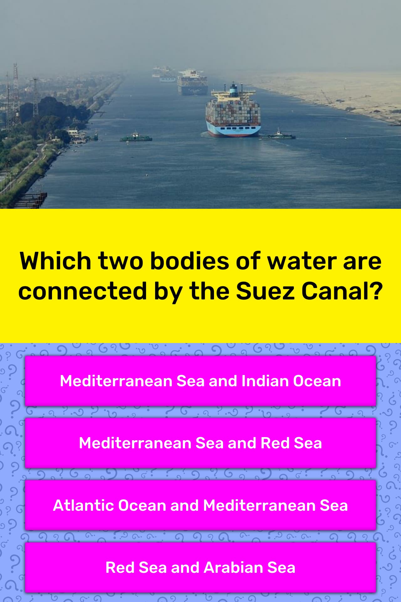 What two bodies of water does the suez canal connect Which Two Bodies Of Water Are Trivia Questions Quizzclub