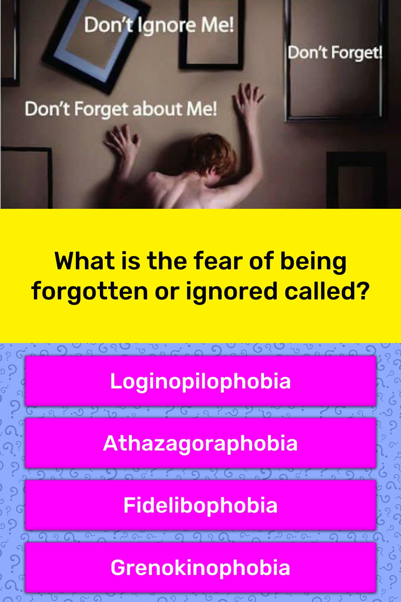 What is the fear of being forgotten... | Trivia Answers | QuizzClub