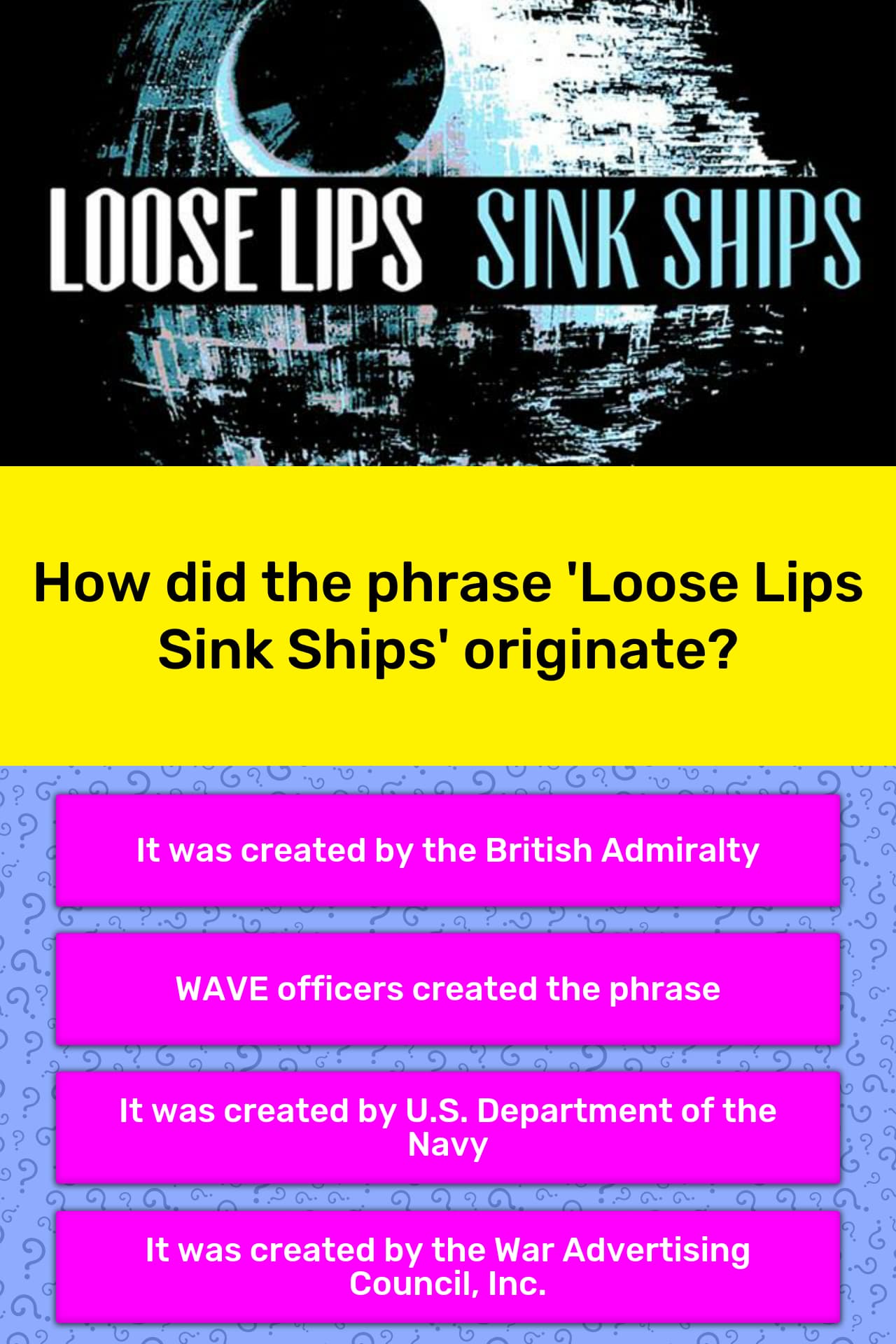 How Did The Phrase Loose Lips Sink Trivia Answers