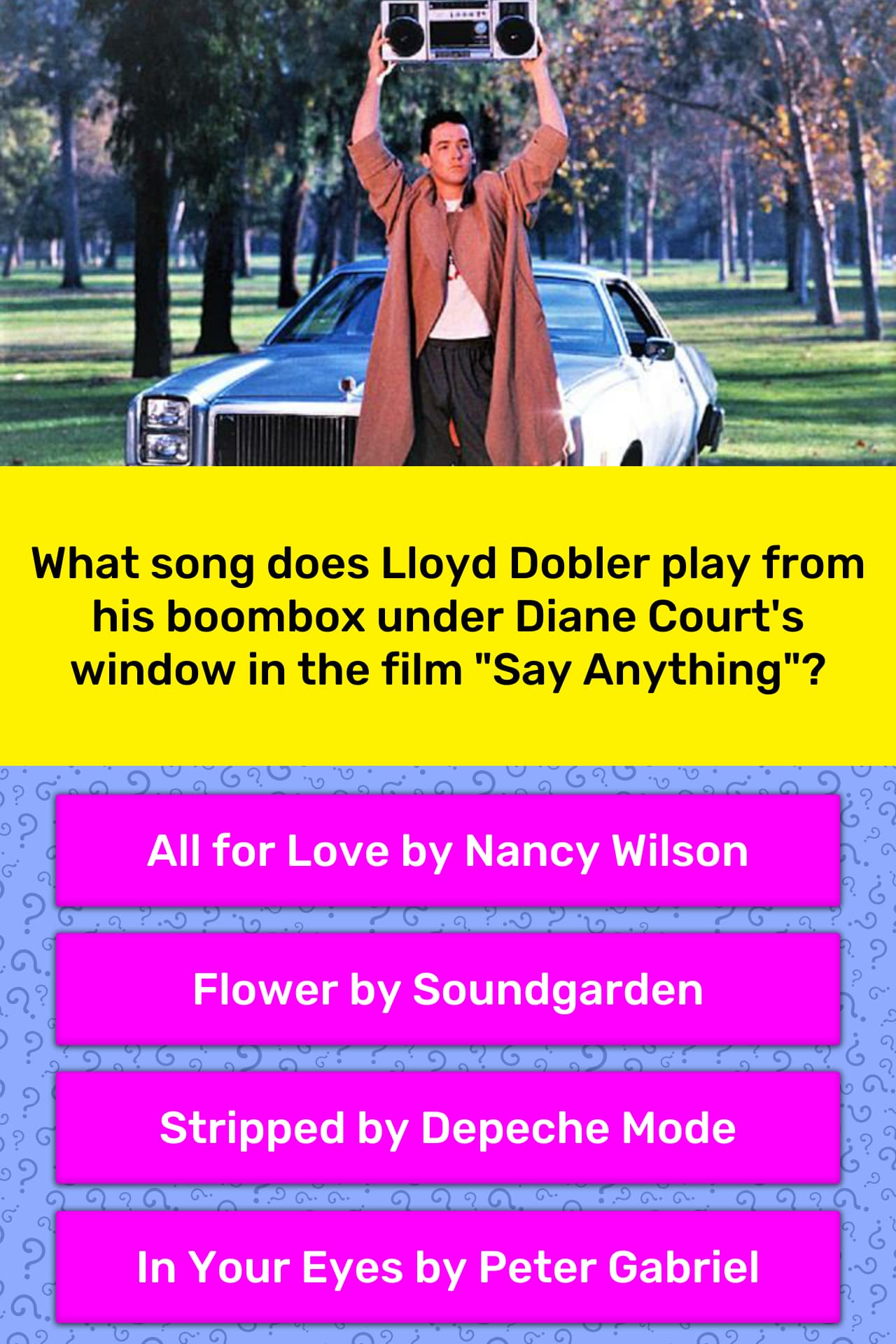 What song does Lloyd Dobler play... Trivia Answers