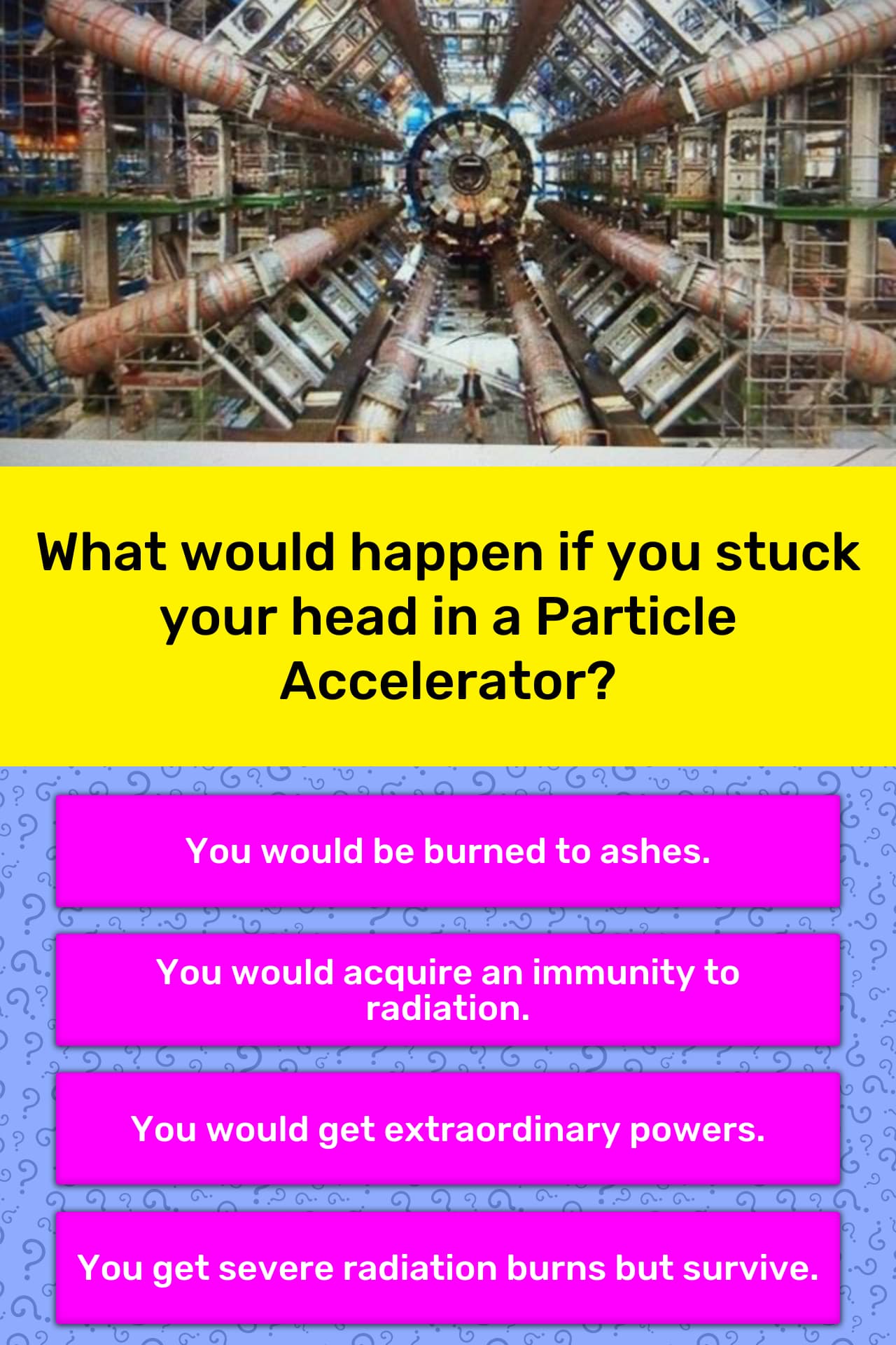 What would happen if you stuck your... Trivia Answers