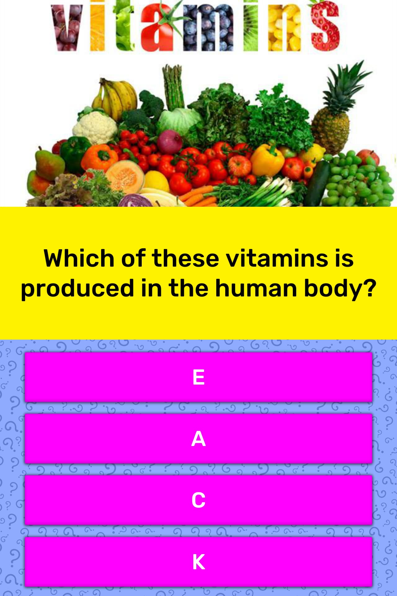 Which of these vitamins is produced... Trivia Answers
