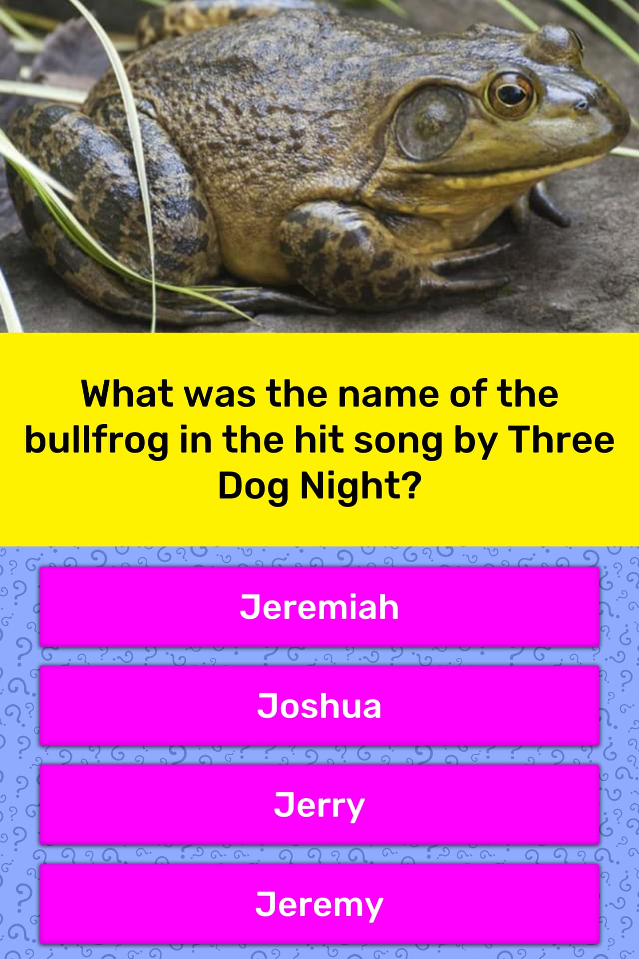 What Was The Name Of The Bullfrog In Trivia Answers Quizzclub