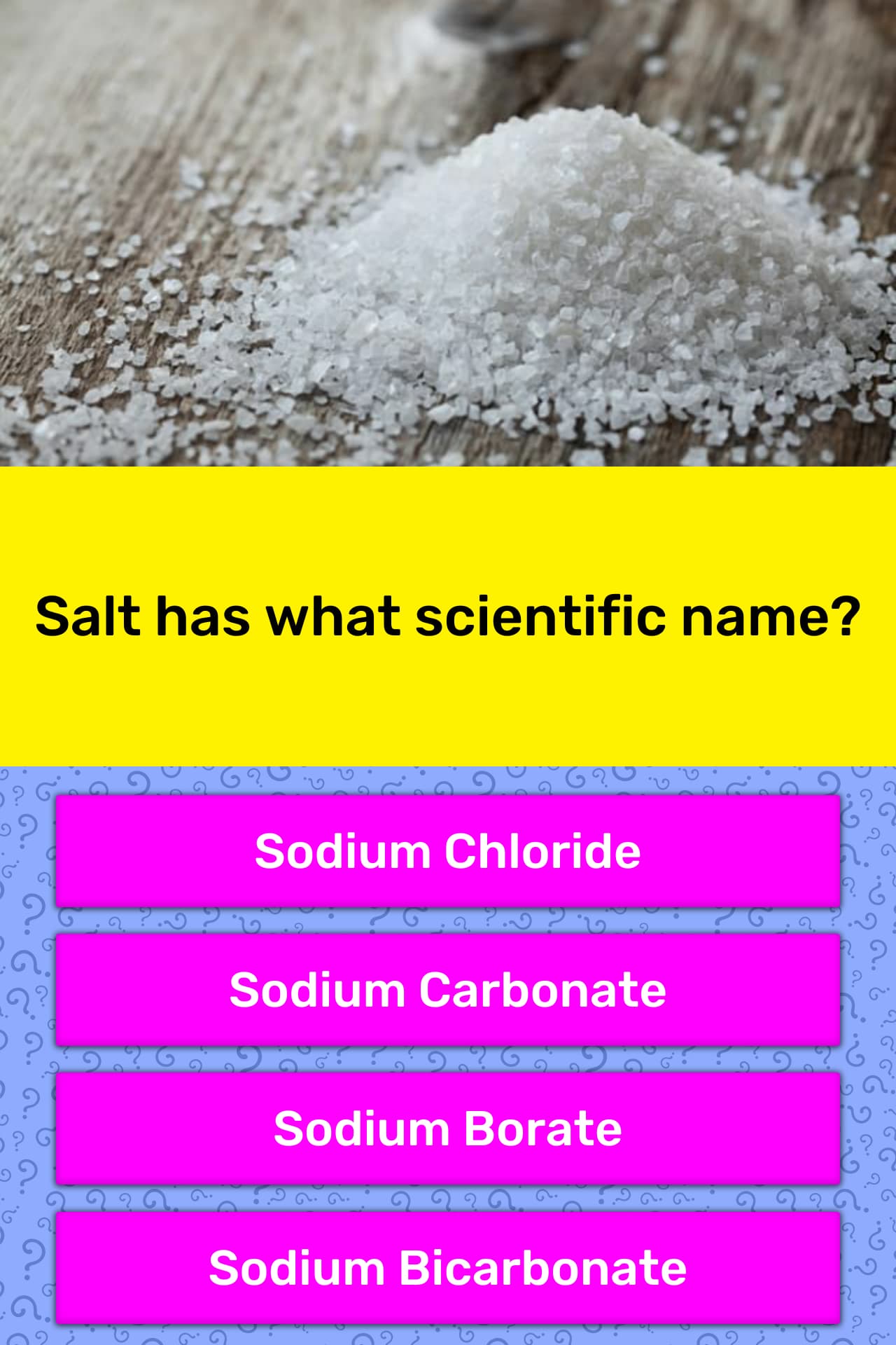 Salt has what scientific name? | Trivia Answers | QuizzClub