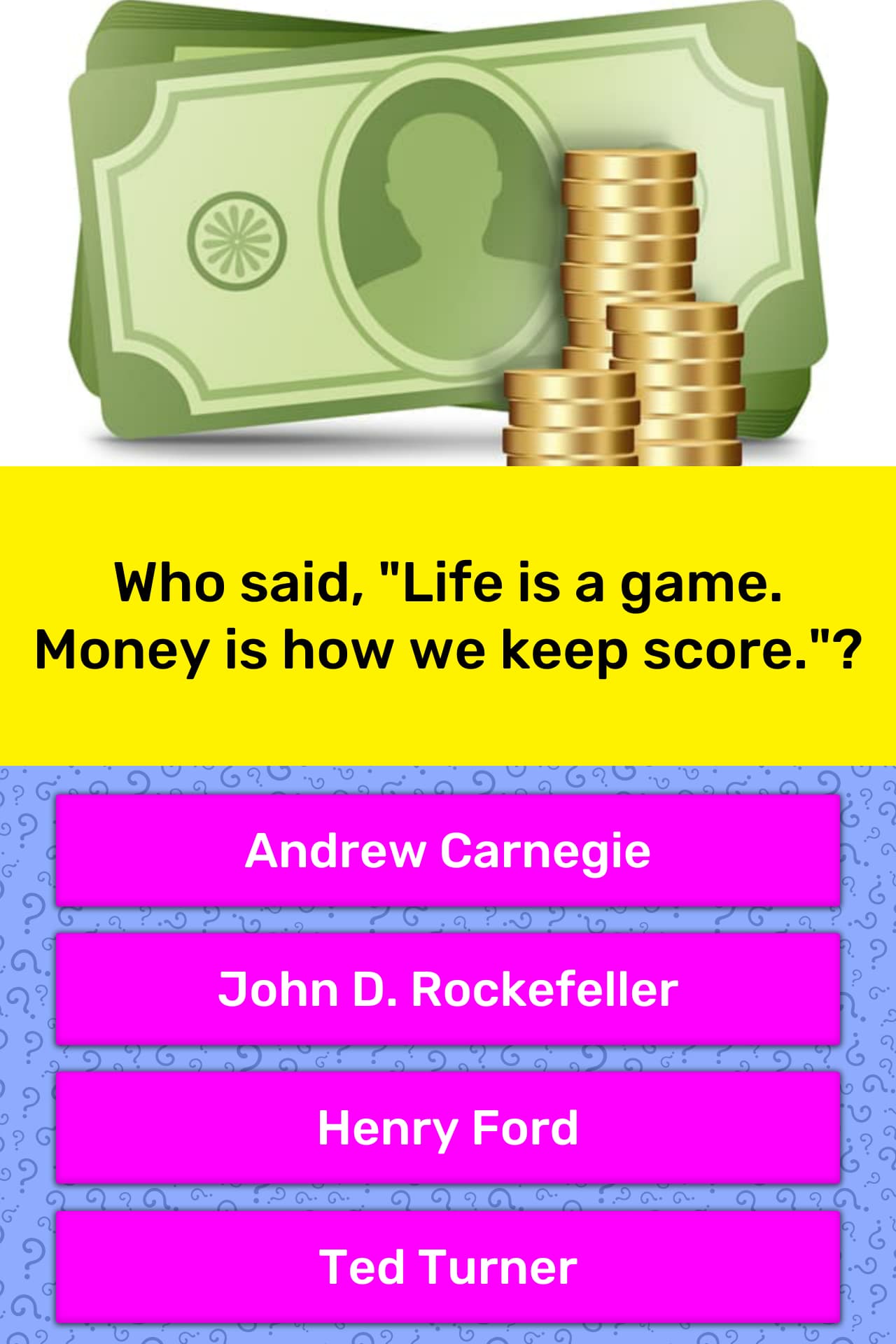 who-said-life-is-a-game-money-is-trivia-questions-quizzclub