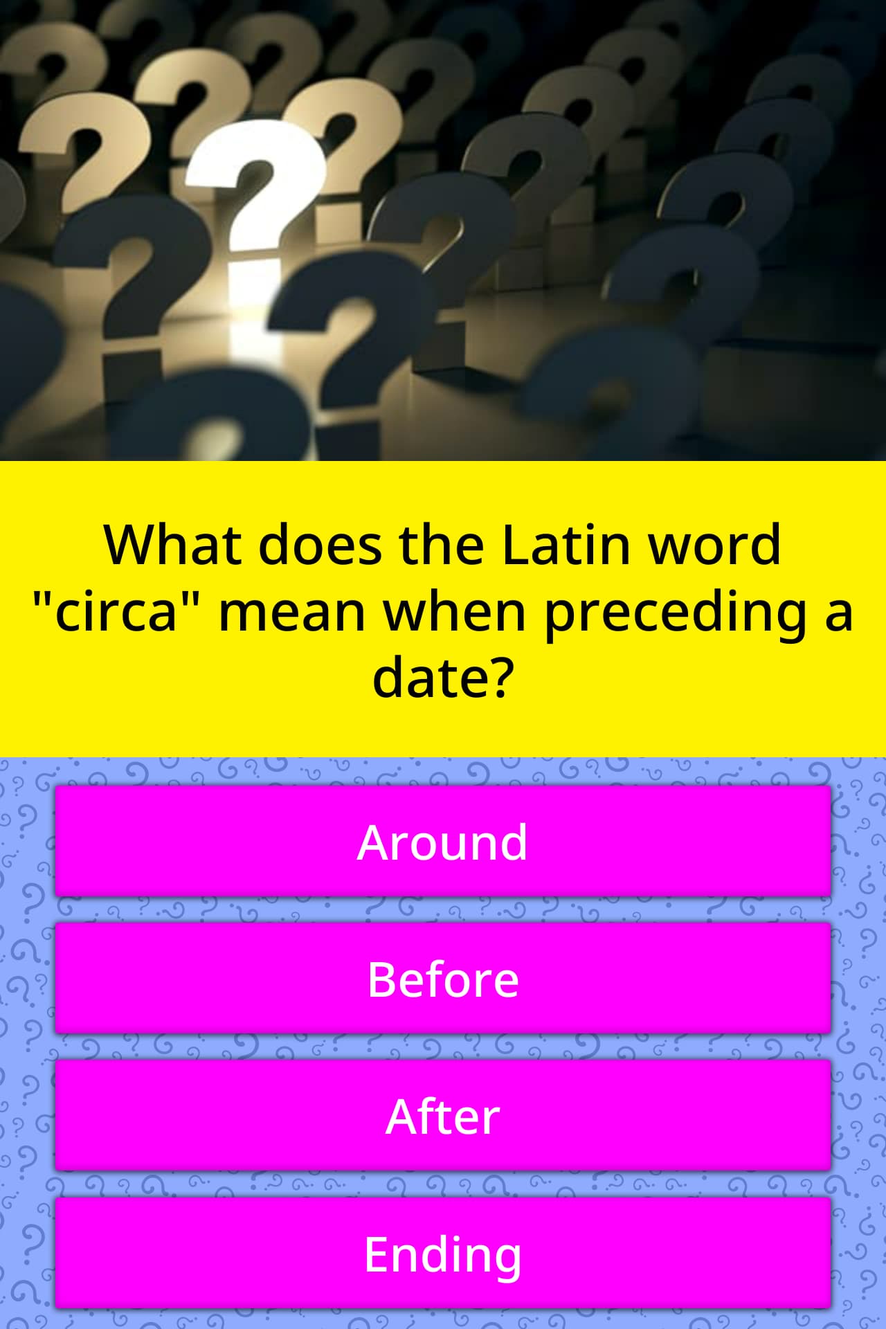 What Does The Latin Word Circa Trivia Answers Quizzclub