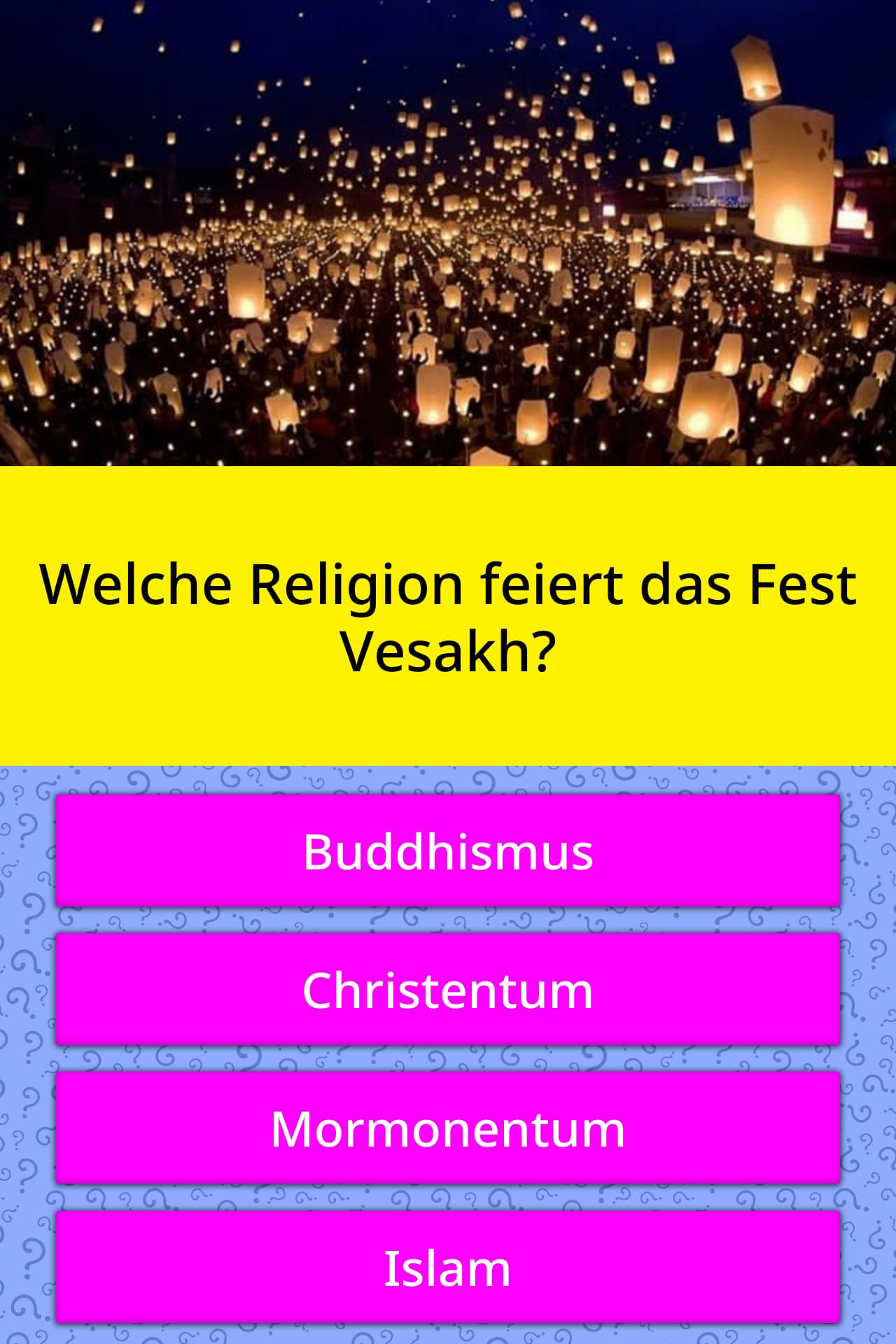 Welche Religion feiert das Fest Vesakh? QuizAntworten Welche Religion feiert das Fest Vesakh? QuizAntworten