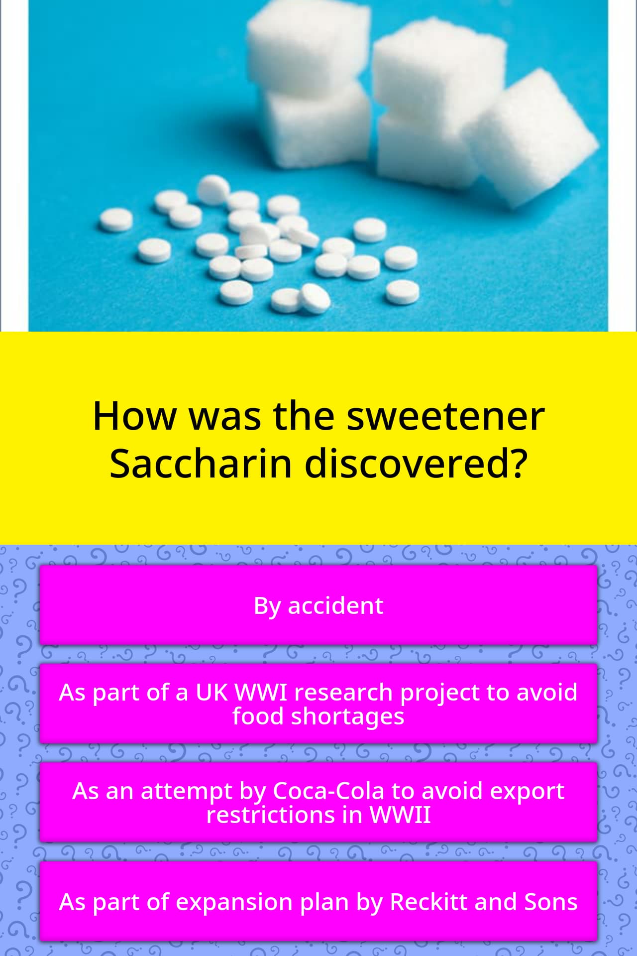 How was the sweetener Saccharin... Trivia Answers
