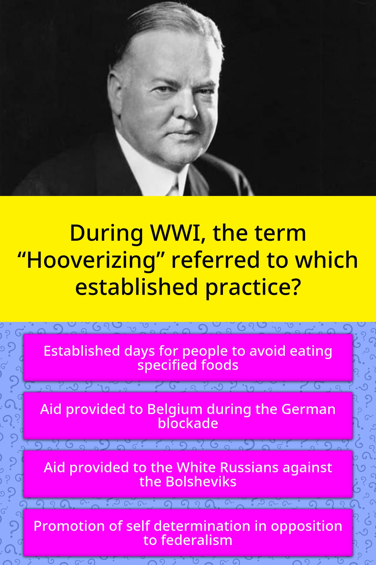 During WWI The Term Hooverizing Trivia Questions QuizzClub