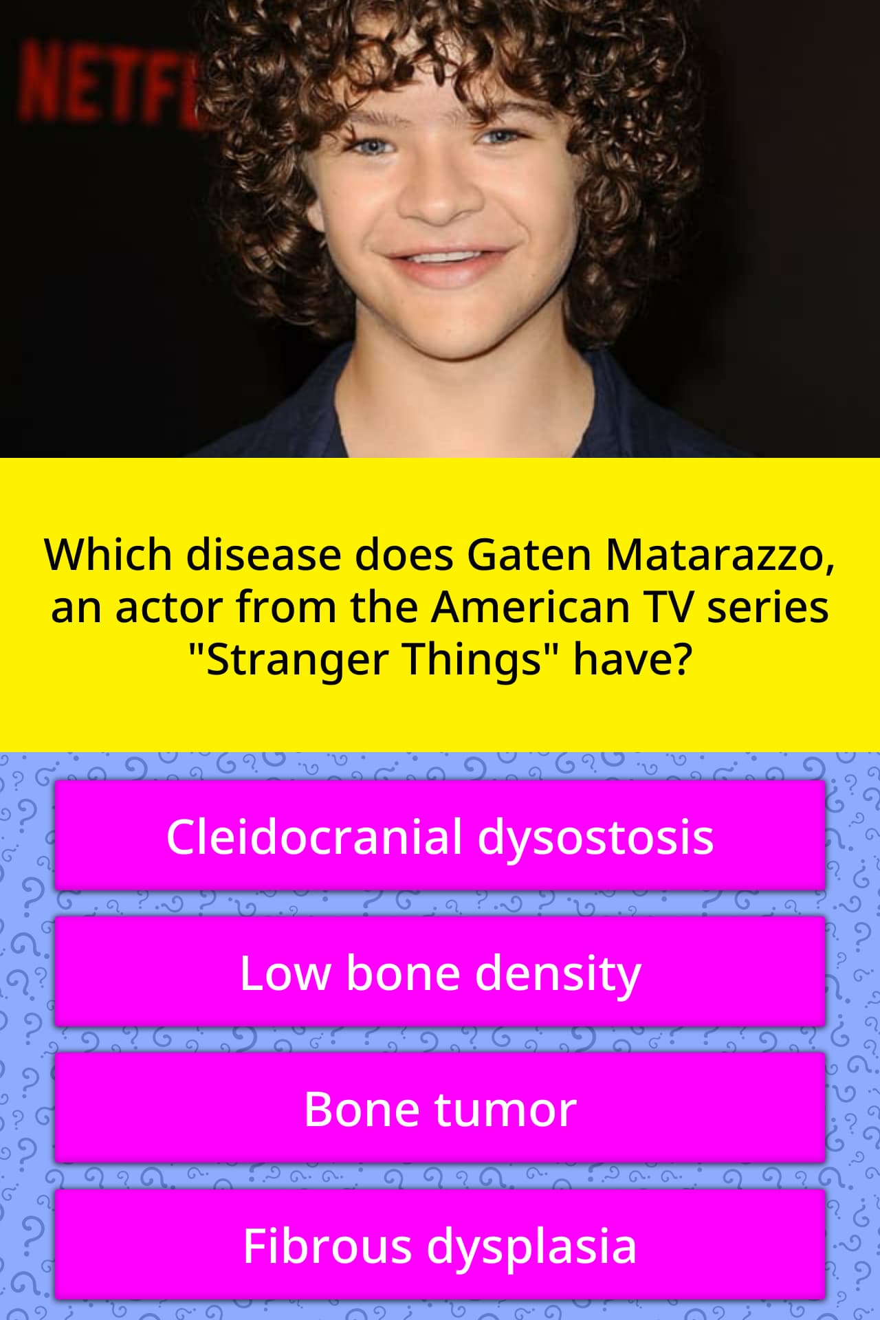 Which disease does Gaten Matarazzo,... | Trivia Questions | QuizzClub