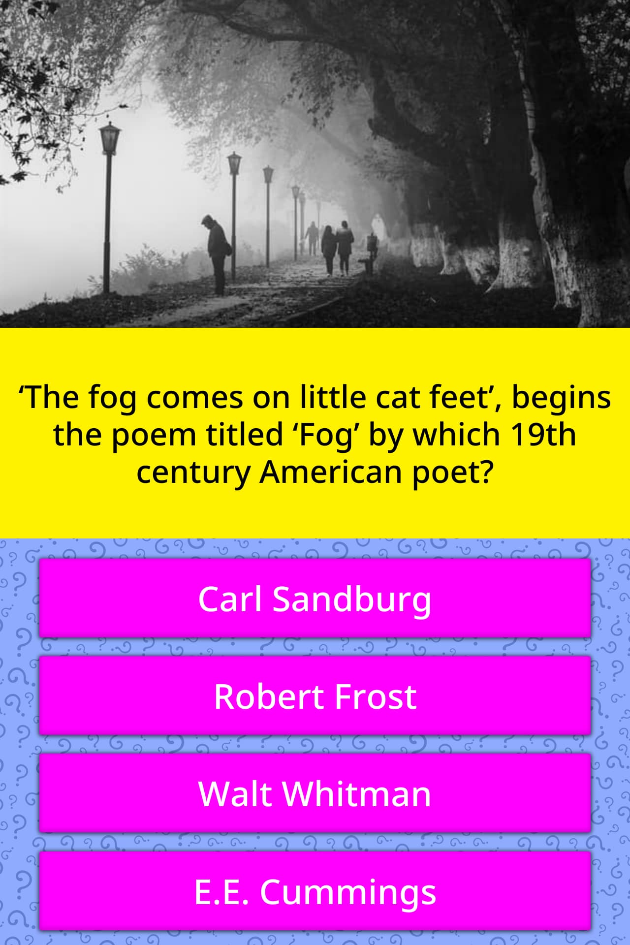 ‘The fog comes on little cat feet’,... Trivia Questions