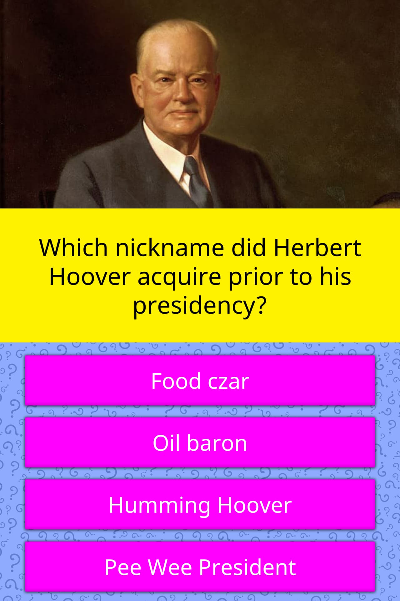 Which nickname did Herbert Hoover... Trivia Answers
