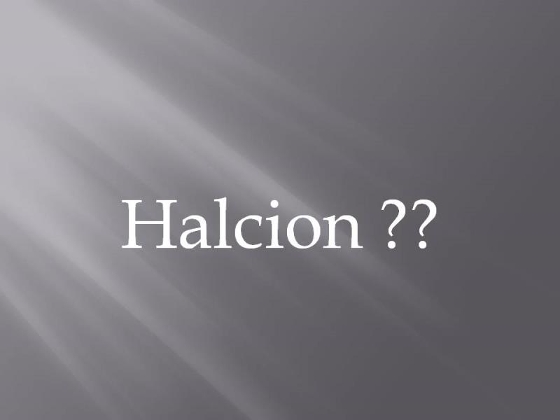 What is Halcion? What is Halcion?