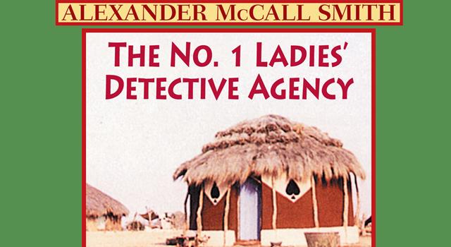 Culture Trivia Question: 'The No 1 Ladies' Detective Agency' novels by Alexander McCall Smith are set in which African country? Culture Trivia Question: 'The No 1 Ladies' Detective Agency' novels by Alexander McCall Smith are set in which African country?