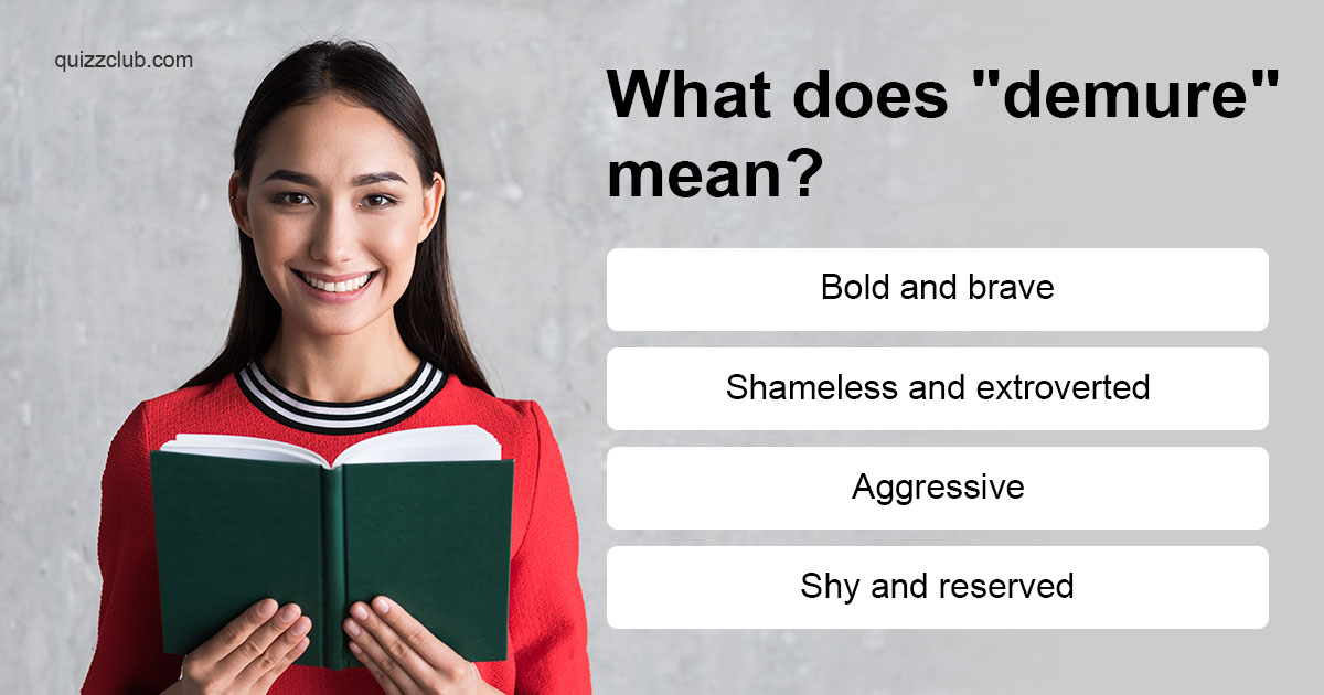 What Does Demure Mean Trivia Answers Quizzclub